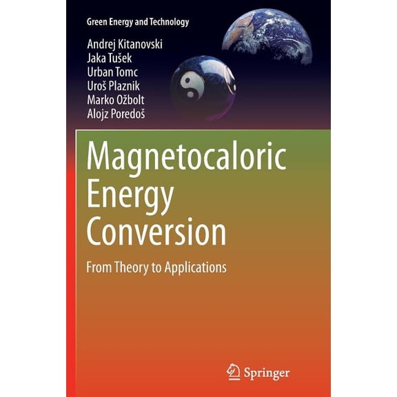 Green Energy and Technology Magnetocaloric Energy Conversion: From Theory to Applications, (Paperback)