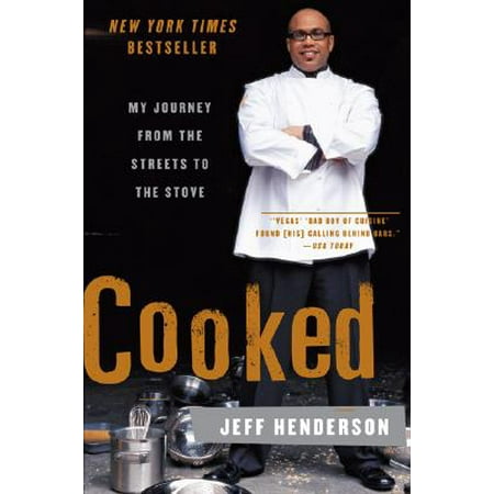 Cooked : My Journey from the Streets to the Stove