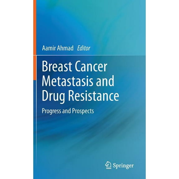 Breast Cancer Metastasis and Drug Resistance: Progress and Prospects, (Hardcover)