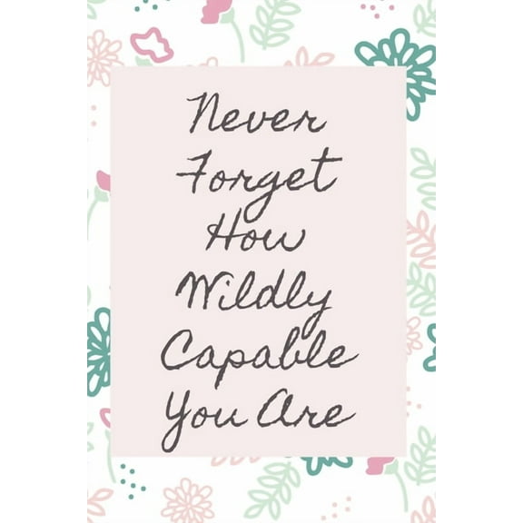 Never Forget How Wildly Capable You Are (Paperback)