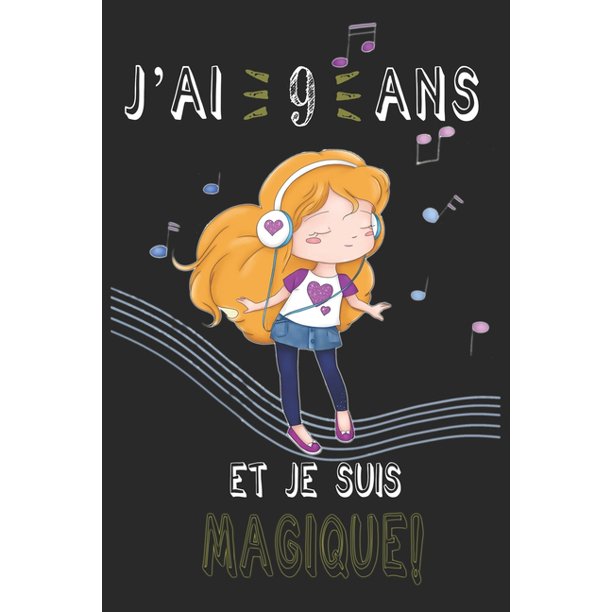 J Ai 9 Ans Et Je Suis Magique Carnet De Notes Un Carnet De Notes Pour Les Amoureux Des Fille Et Musiques Cadeau D Anniversaire Et De Noel Pour Les Fans De Fille J Ai 9 Ans Et Je Suis Magique Carnet De Notes Un Carnet De Notes Pour Les Amoureux Des Fille Et Musiques Cadeau D Anniversaire Et De Noel Pour Les Fans De Fille