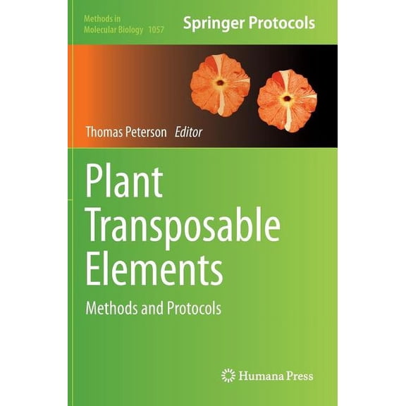 Methods in Molecular Biology Plant Transposable Elements: Methods and Protocols, Book 1057, (Hardcover)