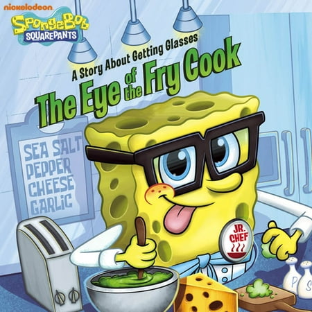 The Eye of the Fry Cook: A Story About Getting Glasses (SpongeBob SquarePants) - eBook