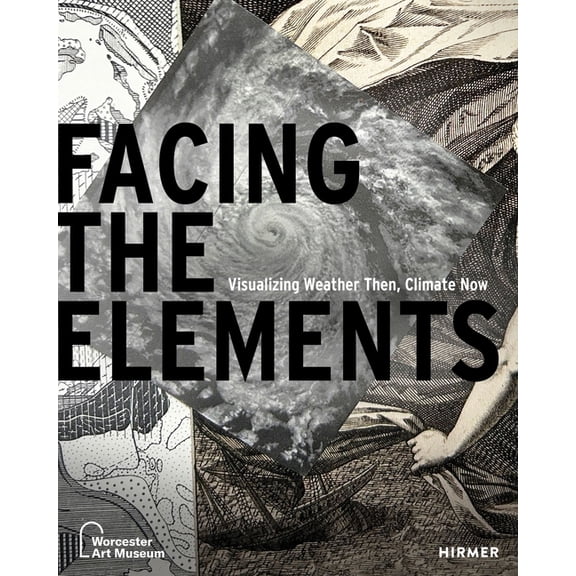 Facing the Elements: Visualizing Weather, Then and Now, (Paperback)