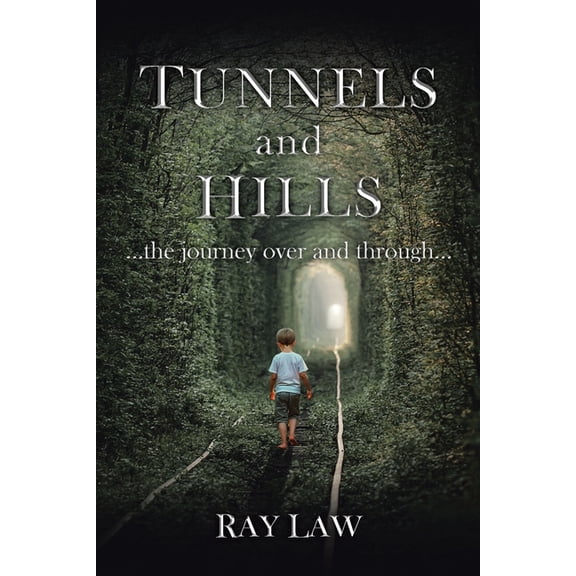 TUNNELS and HILLS: ...the journey over and through..., (Paperback)