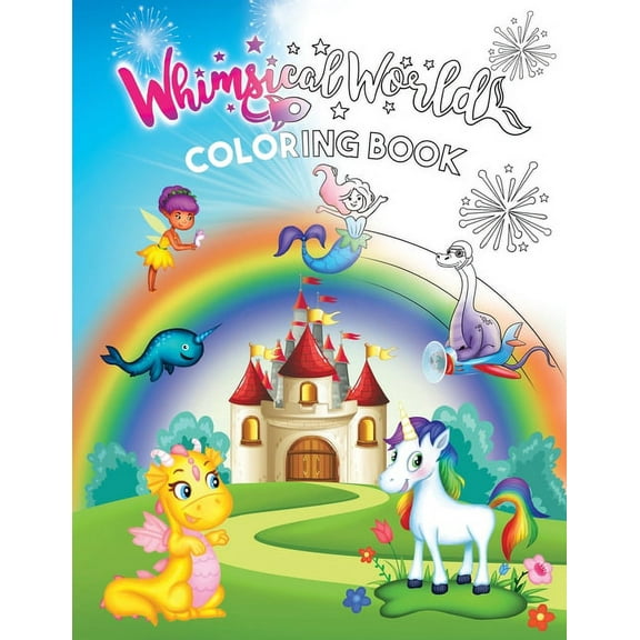 Whimsical World Coloring Book: Unicorns, Dinosaurs, Mermaids, Dragons, Fairies, Spaceships, and More!, (Paperback)