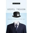 thumbnail image 1 of Pre-Owned Gospel Treason: Betraying the Gospel with Hidden Idols (Paperback) 1596384026 9781596384026, 1 of 1