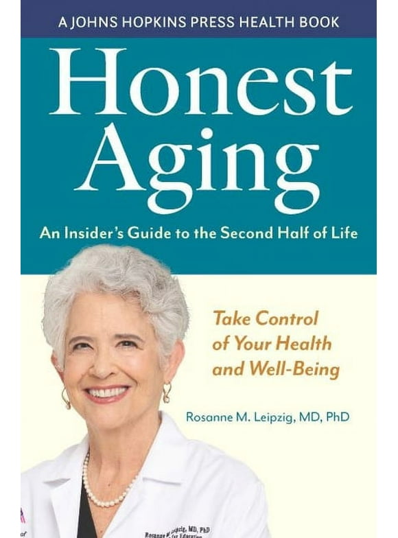 Johns Hopkins Press Health Books (Paperback): Honest Aging: An Insider's Guide to the Second Half of Life (Paperback)