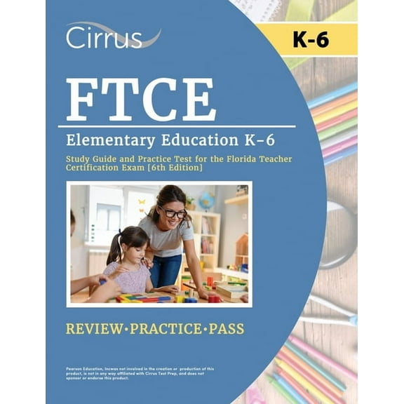 FTCE Elementary Education K-6 Study Guide and Practice Test for the Florida Teacher Certification Exam [6th Edition], (Paperback)