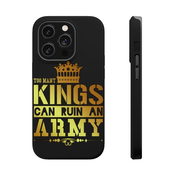 DistinctInk Tough Case for Apple iPhone 15 PRO (6.1" Screen), Compatible with MagSafe Charging - Too Many Kings Can Ruin An Army
