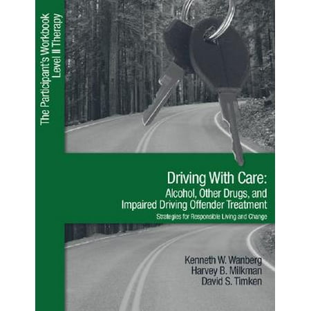Other Alcohol - Driving with Care: Alcohol, Other Drugs, and Impaired Driving Offender Treatment-Strategies for Responsible Living : The Participant's Workbook, Level II Therapy