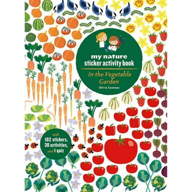 In the Vegetable Garden: My Nature Sticker Activity Book (Ages 5 and up, with 102 stickers, 24 activities, and 1 quiz): My Nature Sticker Activity Book