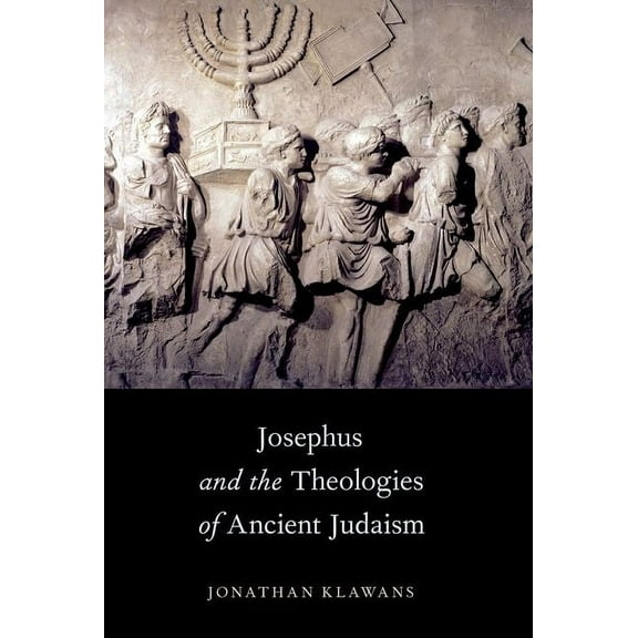 Josephus and the Theologies of Ancient Judaism, (Paperback)