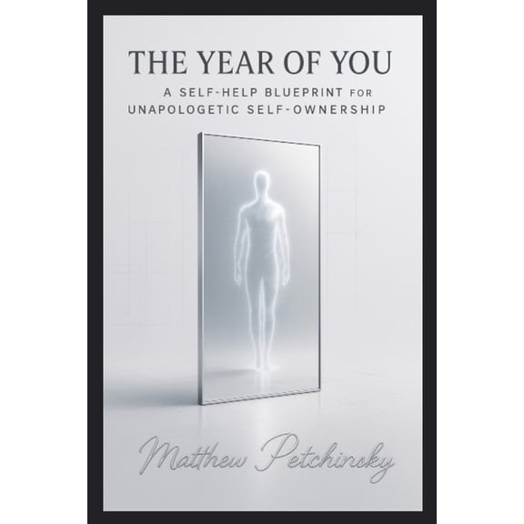 The Year of You: A Self-Help Blueprint for Unapologetic Self-Ownership, (Paperback)