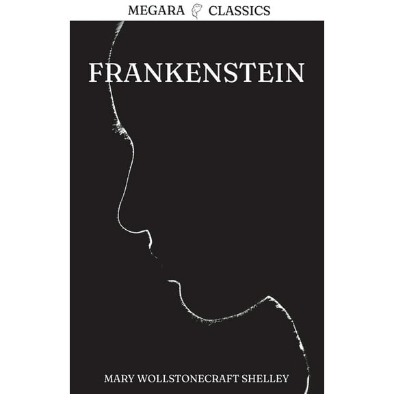 Megara Classics Frankenstein: Or, The Modern Prometheus, Book 1, (Paperback)