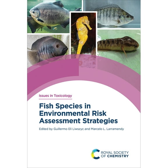 Issues in Toxicology Fish Species in Environmental Risk Assessment Strategies, Book 50, (Hardcover)