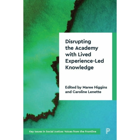 Key Issues in Social Justice Disrupting the Academy with Lived Experience-Led Knowledge, (Paperback)