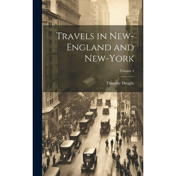 Travels in New-England and New-York; Volume 4 (Hardcover)