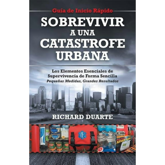 Sobrevivir a una Catástrofe Urbana: Guía de Inicio Rápido, (Paperback)