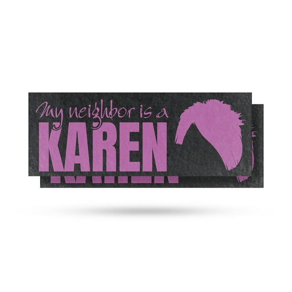 My Neighbor is a Karen Vinyl Decal 2 Pack of 12 Inch x 5 Inch Weatherproof Heavy-Duty Adhesive Backing | Funny Sign, Bold Design, Durable Display | Made in USA