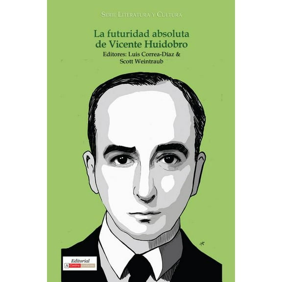 Literatura y Cultura La Futuridad Absoluta de Vicente Huidobro, (Paperback)