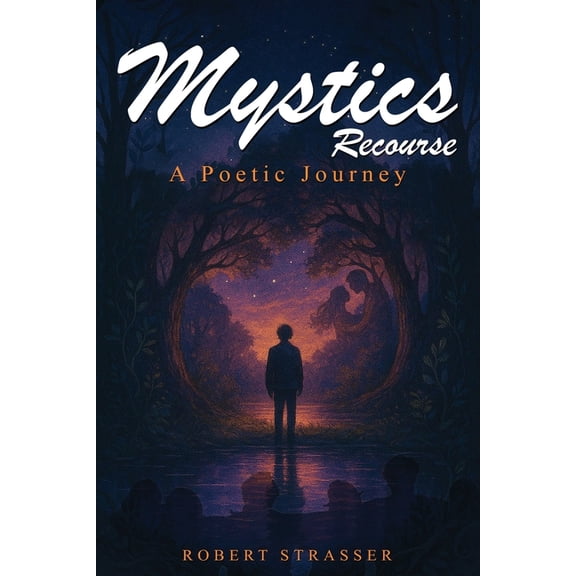 Mystics Recourse: A Poetic Journey, (Paperback)