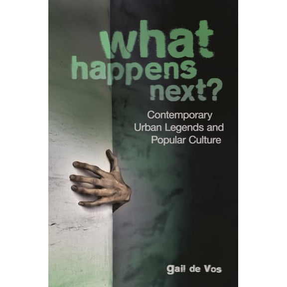 Pre-Owned What Happens Next?: Contemporary Urban Legends and Popular Culture (Paperback) 1598846337 9781598846331