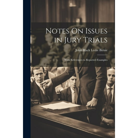 Notes On Issues in Jury Trials: With References to Reported Examples (Paperback)