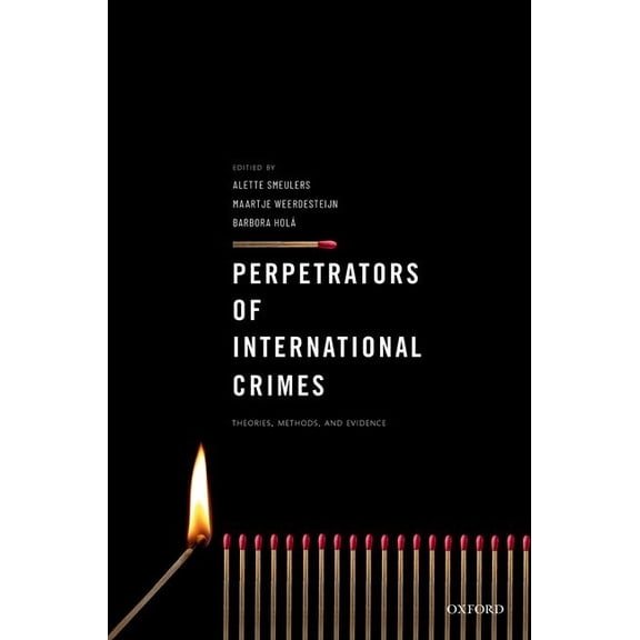 Perpetrators of International Crimes: Theories, Methods, and Evidence, (Hardcover)
