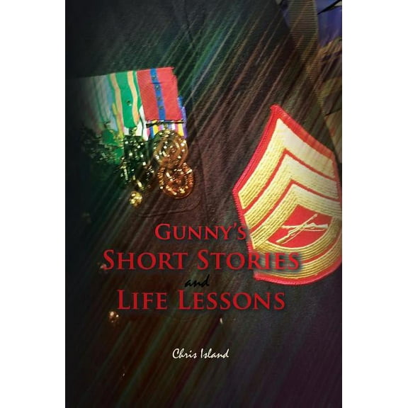 Gunny's Short Stories and Life Lessons (Hardcover)