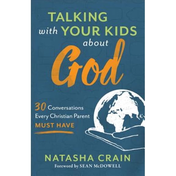Pre-Owned Talking with Your Kids about God: 30 Conversations Every Christian Parent Must Have (Paperback) 0801075521 9780801075520