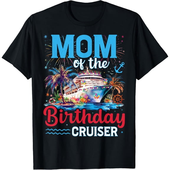 Playful Comfort Tee - Mom Of The Birthday Cruiser Funny Cruise Birthday Trip T-Shirt