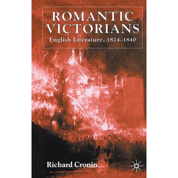 Romantic Victorians: English Literature, 1824-1840, (Paperback)