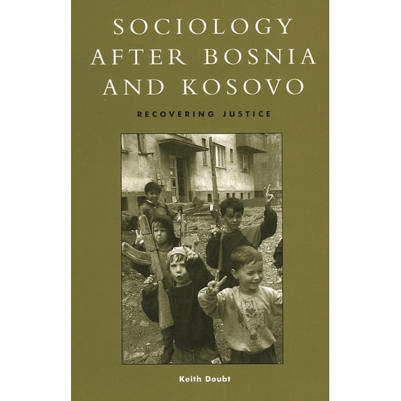Postmodern Social Futures Sociology After Bosnia and Kosovo: Recovering Justice, (Paperback)