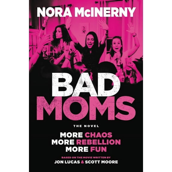 Bad Moms: The Novel, (Paperback)
