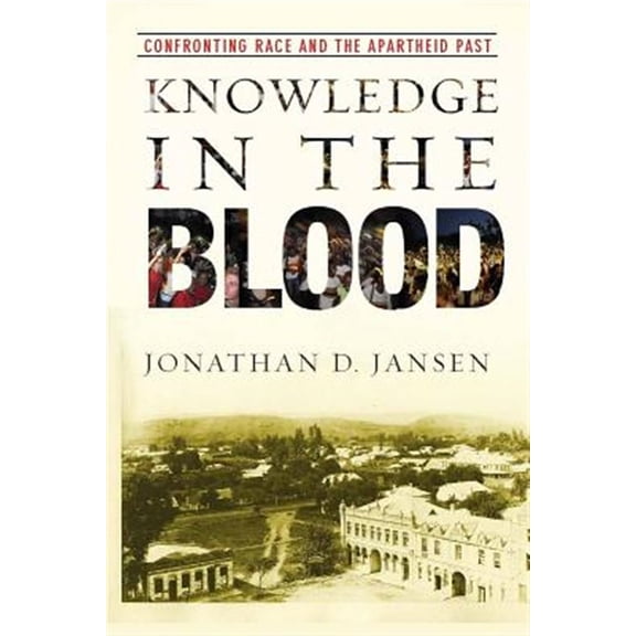 Pre-Owned Knowledge in the Blood: Confronting Race and the Apartheid Past (Paperback) 0804761957 9780804761956