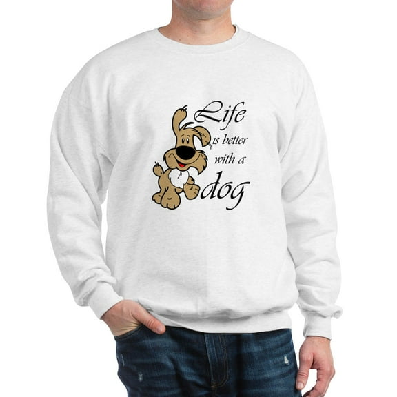 CafePress - Life Is Better With A Dog Sweatshirt - Crew Neck Sweatshirt