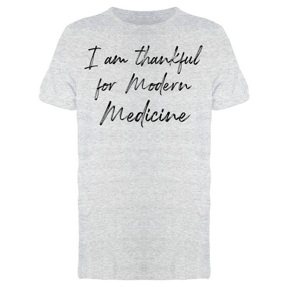 Thankful For Modern Medicine Men T-Shirt, Male Large
