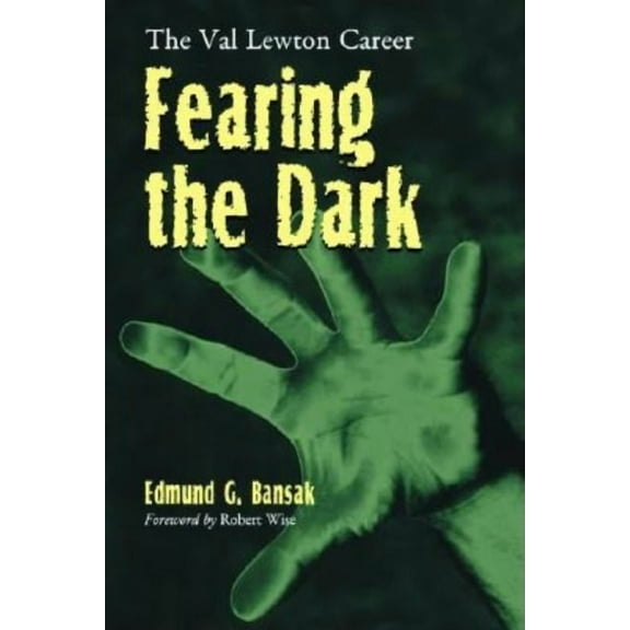 Fearing the Dark: The Val Lewton Career, (Paperback)