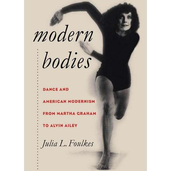 Cultural Studies of the United States Modern Bodies: Dance and American Modernism from Martha Graham to Alvin Ailey, (Paperback)