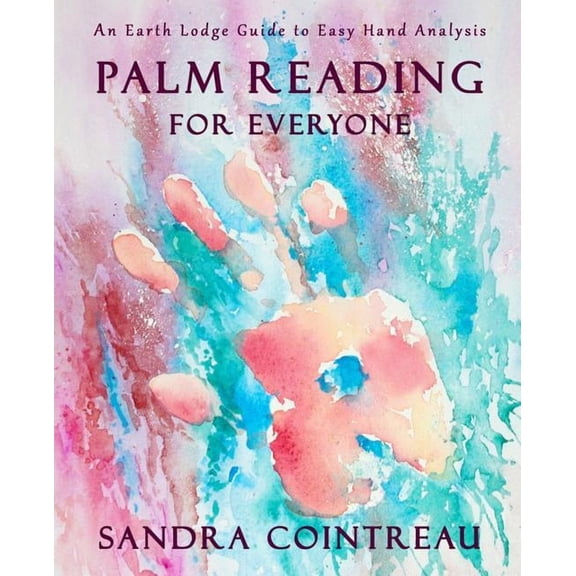 Palm Reading for Everyone - An Earth Lodge Guide to Easy Hand Analysis, (Paperback)