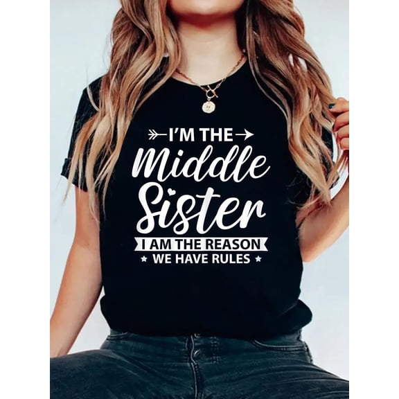Cotton I'm The Middle Sister The Reason we Have Rules Older Sister T-Shirt Women's Graphic Tee Casual Tops