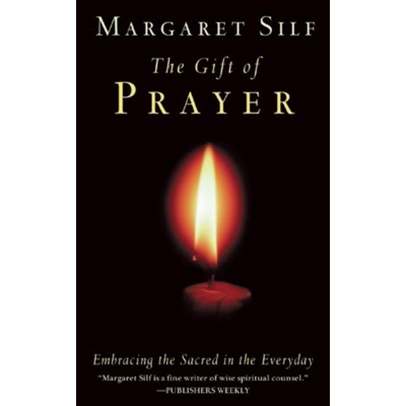 Pre-Owned The Gift of Prayer: Embracing the Sacred in the Everyday (Paperback) 0974240575 9780974240572