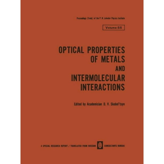Lebedev Physics Institute Optical Properties of Metals and Intermolecular Interactions / Opticheskie Svoistva Metallov / Mezhmolekulyarnoe Vzaimod, Book 55, (Paperback)