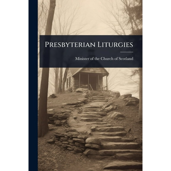 Presbyterian Liturgies, (Paperback)