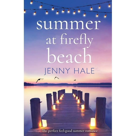 Summer at Firefly Beach: The perfect feel good summer romance, (Paperback)