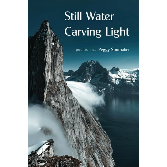 Still Water Carving Light: Poems, (Paperback)