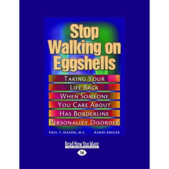 Pre-Owned Stop Walking on Eggshells: Taking Your Life Back When Someone You Care About Has Borderline Personality Disorder: Easyread Large Edition (Paperback) 1458724395 9781458724397