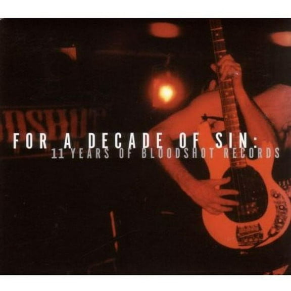 Various Artists - For a Decade of Sin: 11 Years of Bloodshot Records - Alternative - CD