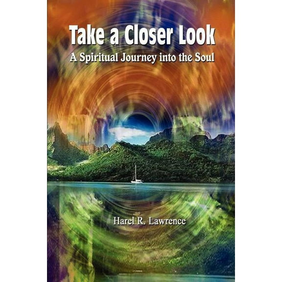 Take a Closer Look : A Spiritual Journey into the Soul
